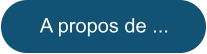 A propos de ...