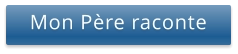 Mon Père raconte